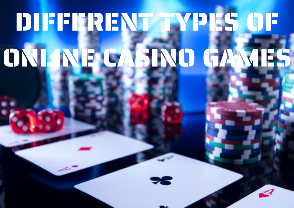 Different Types of Online Casino Games