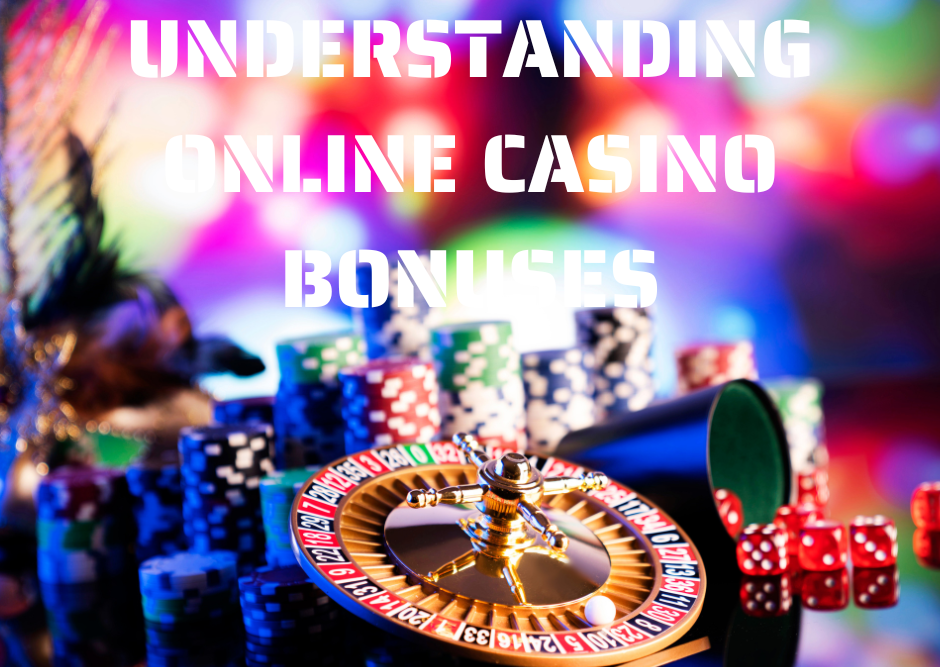 Understanding Online Casino Bonuses